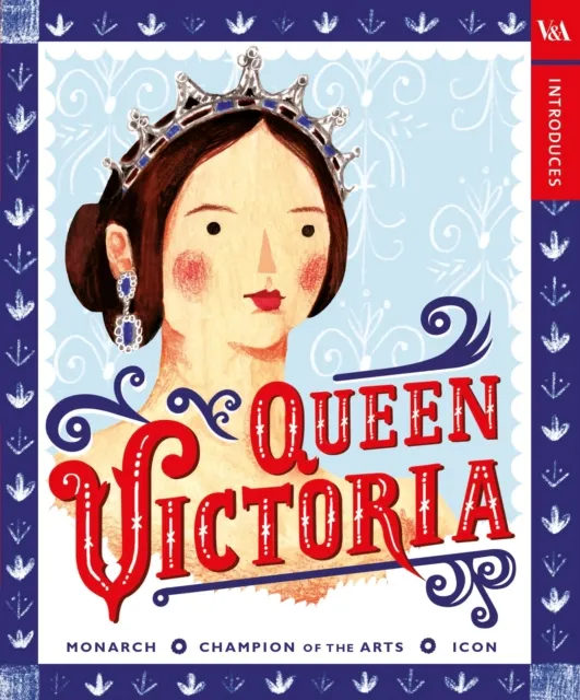 Penguin Random House Children's UK V&a Introduces: Queen Victoria