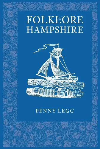 Penny Legg Folklore of Hampshire