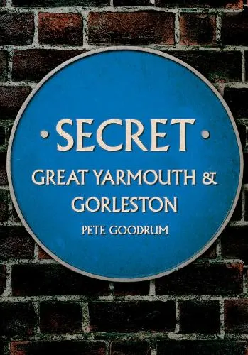 Pete Goodrum Secret Great Yarmouth & Gorleston