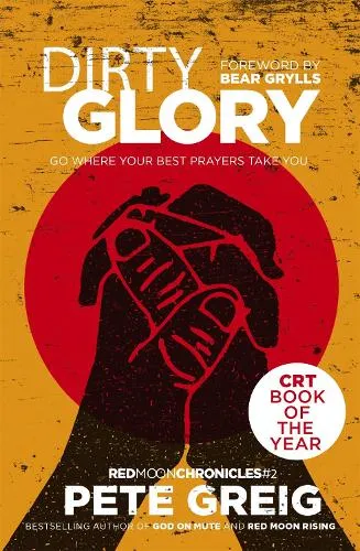 Pete Greig Dirty Glory