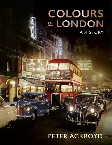 Peter Ackroyd Colours of London