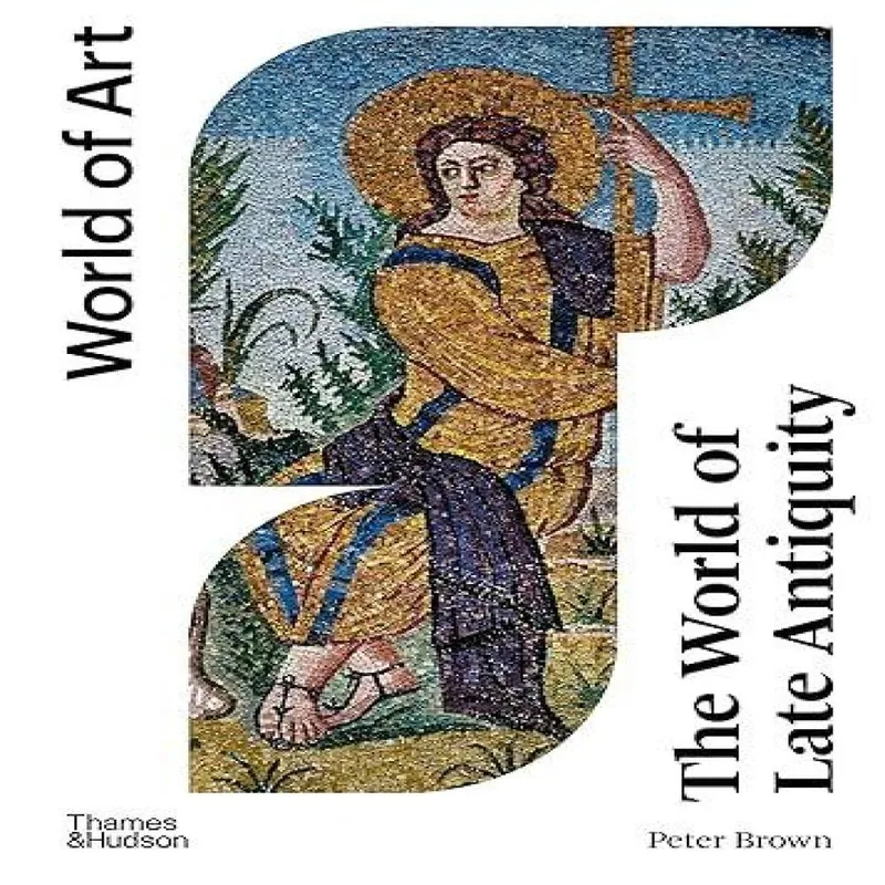 Peter Brown The World of Late Antiquity