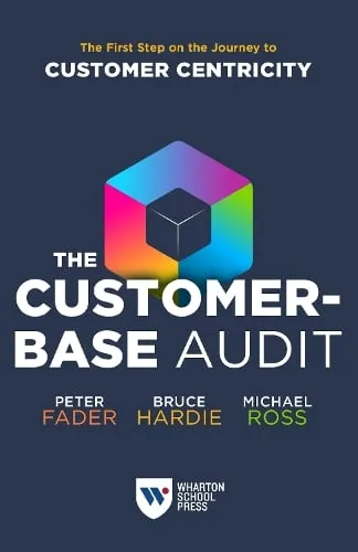Peter Fader The Customer-Base Audit