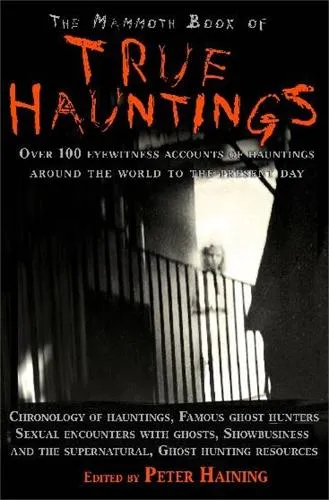 Peter Haining The Mammoth Book of True Hauntings