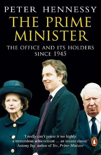 Peter Hennessy The Prime Minister