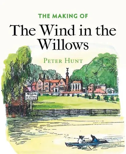 Peter Hunt The Making of The Wind in the Willows