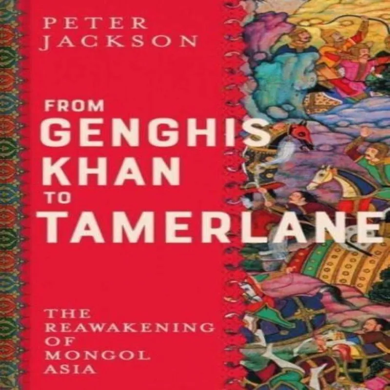 Peter Jackson From Genghis Khan to Tamerlane