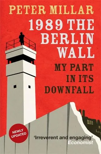 Peter Millar 1989 the Berlin Wall