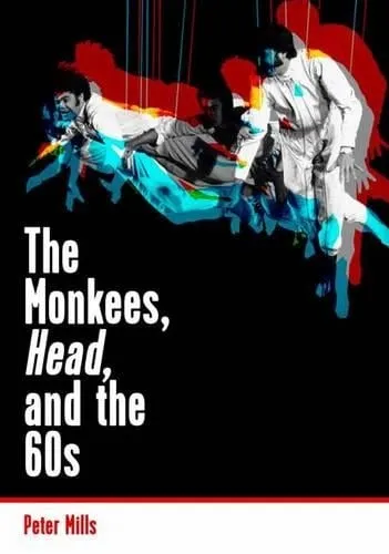 Peter Mills Monkees, Head, and the 60s