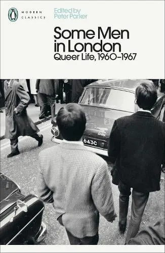 Peter Parker Some Men In London: Queer Life, 1960-1967