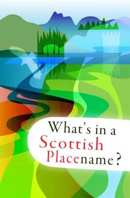 Peter Terrell What's in a Scottish Placename?