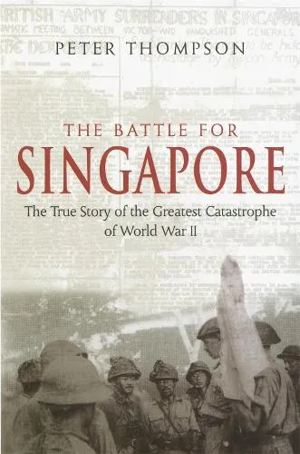 Peter Thompson The Battle For Singapore