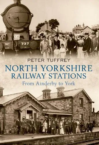 Peter Tuffrey North Yorkshire Railway Stations