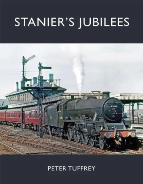 Peter Tuffrey Stanier's Jubilees