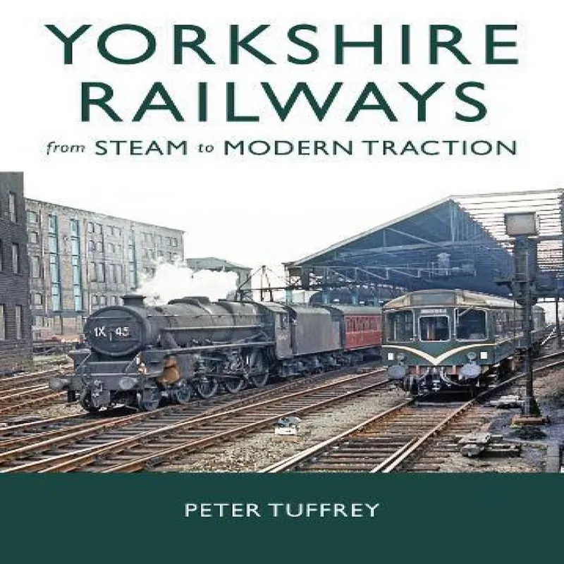 Great Northern Books Ltd Yorkshire Railways From Steam To Modern Traction