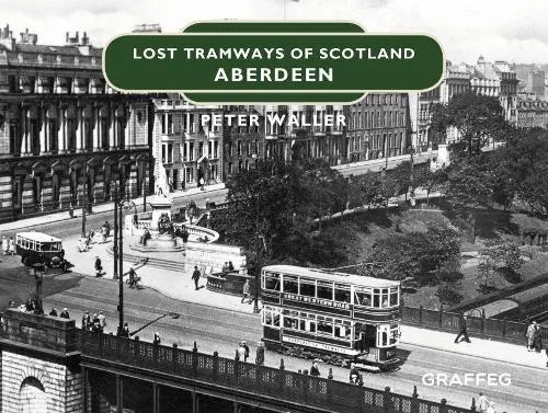 Peter Waller Lost Tramways of Scotland: Aberdeen