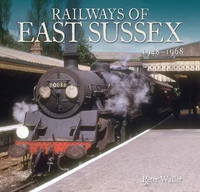 Peter Waller Railways of East Sussex