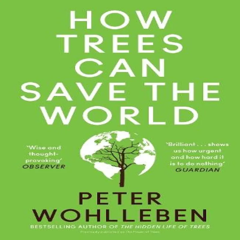Peter Wohlleben How Trees Can Save World PB Paperback Book Multicolor
