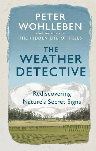 Peter Wohlleben The Weather Detective