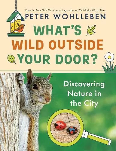 Peter Wohlleben What's Wild Outside Your Door?