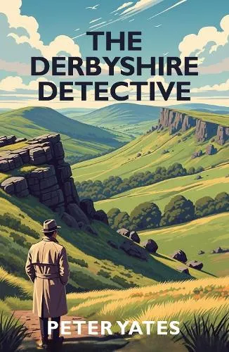 Peter Yates The Derbyshire Detective