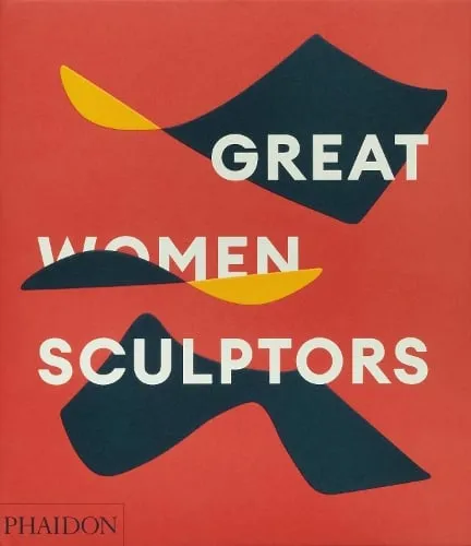 Phaidon Editors Great Women Sculptors