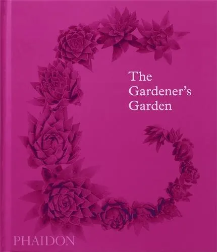 Phaidon Editors The Gardener's Garden