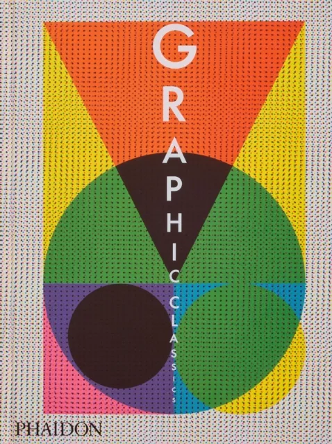 Phaidon Press Ltd Graphic Classics