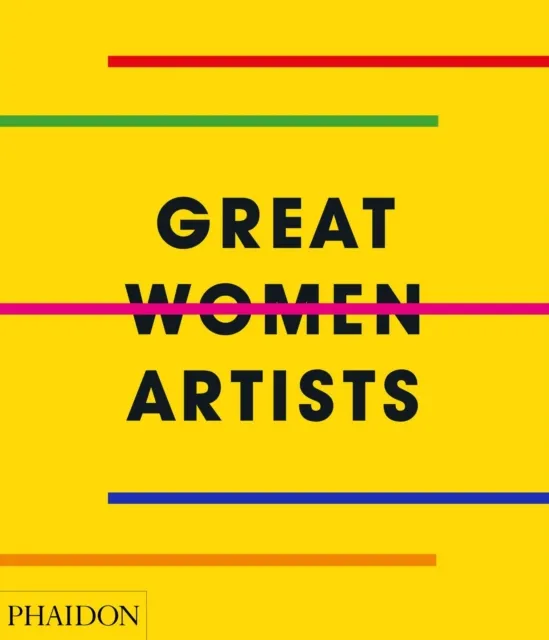 Phaidon Press Ltd Great Women Artists