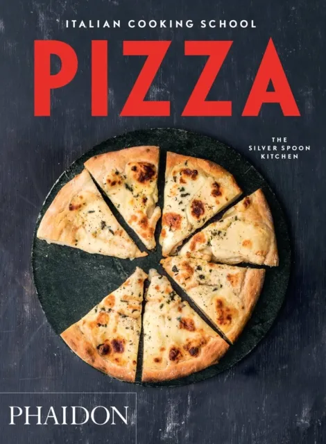 Phaidon Press Ltd Italian Cooking School : Pizza
