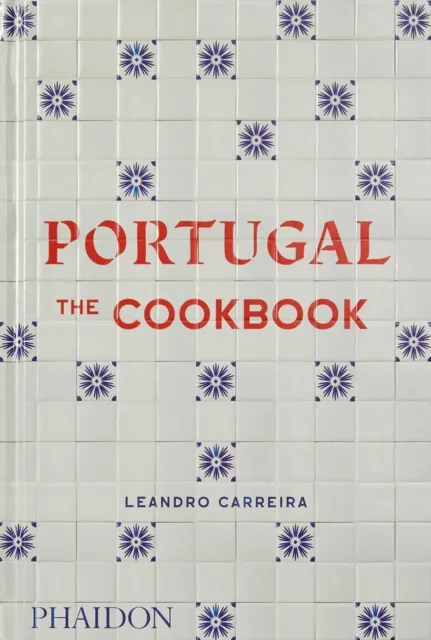 Phaidon Press Ltd Portugal : The Cookbook
