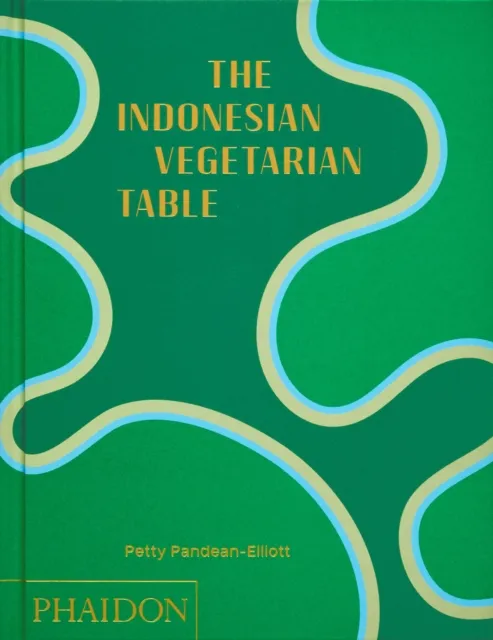 Phaidon Press Ltd The Indonesian Vegetarian Table