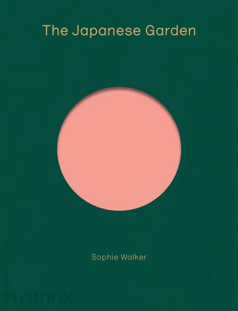 Phaidon Press Ltd The Japanese Garden