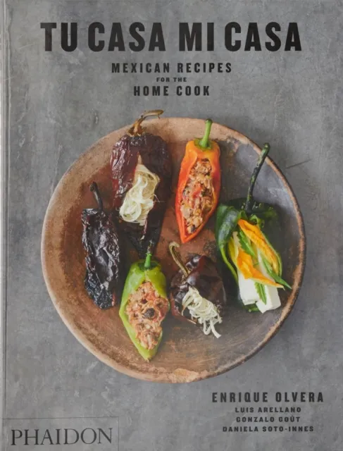 Phaidon Press Ltd Tu Casa Mi Casa : Mexican Recipes For The Home Cook