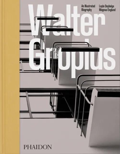 Phaidon Press Ltd Walter Gropius : An Illustrated Biography