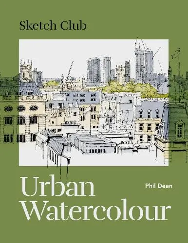 Phil Dean Sketch Club: Urban Watercolour