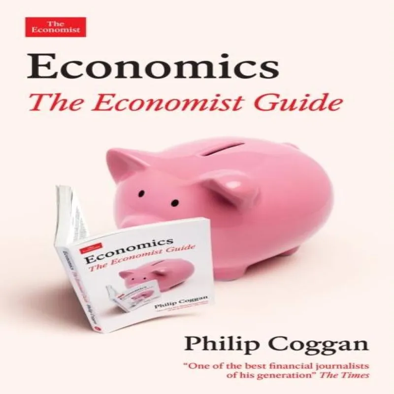Philip Coggan Economics: The Economist Guide