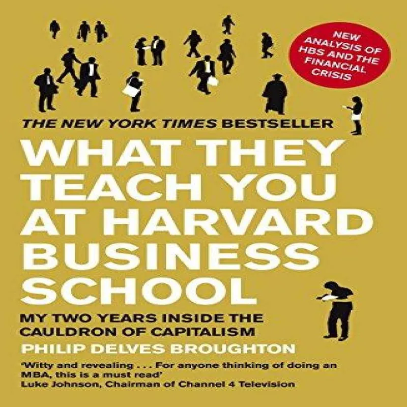 Philip Delves Broughton What They Teach You at Harvard Business School : The Multicolor