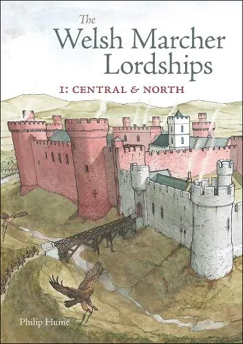 Philip Hume The Welsh Marcher Lordships