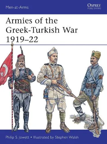 Philip Jowett Armies of the Greek-Turkish War 1919–22
