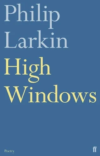 Philip Larkin High Windows