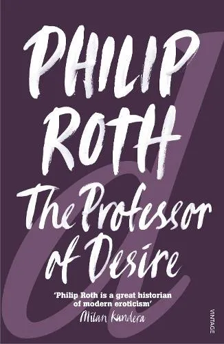 Philip Roth The Professor of Desire
