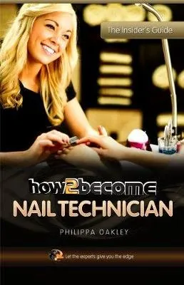 Philippa Oakley How to Become a Nail Technician