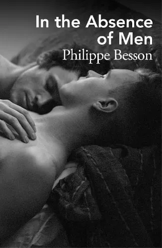 Philippe Besson In the Absence of Men