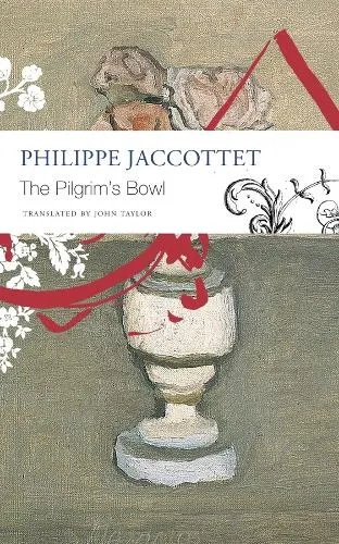 Philippe Jaccottet The Pilgrim`s Bowl – (Giorgio Morandi)