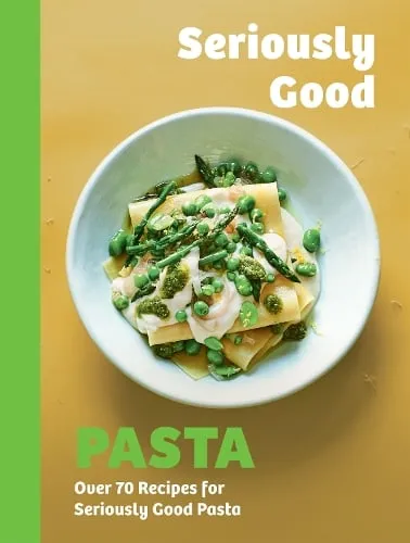 Phillippa Spence Seriously Good Pasta