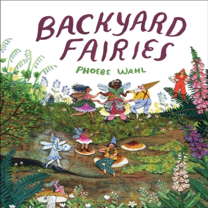 Phoebe Wahl Backyard Fairies