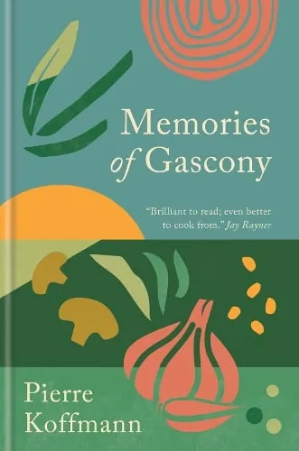 Pierre Koffmann Memories of Gascony