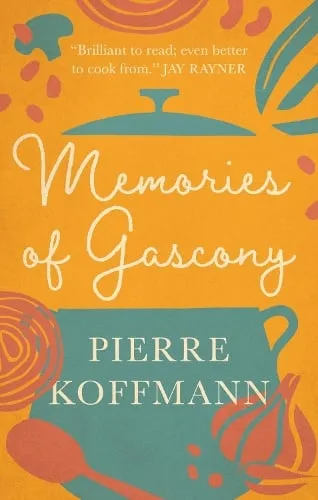 Pierre Koffmann Memories of Gascony