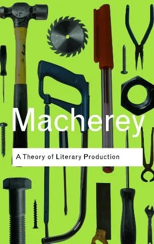Pierre Macherey A Theory of Literary Production